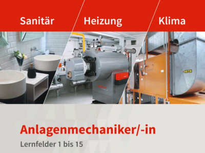 Anlagenmechaniker/-in Sanitär-, Heizungs- und Klimatechnik. Schulbuch. Lernfelder 1 bis 15.