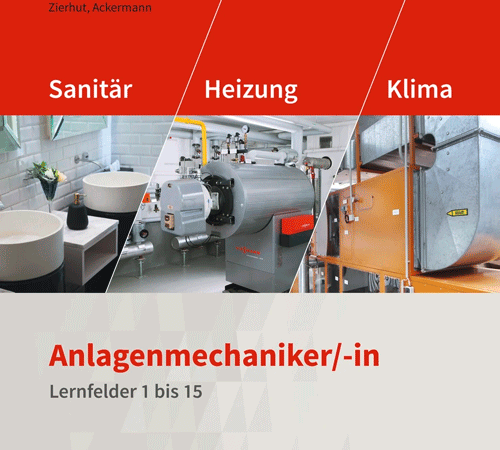 Anlagenmechaniker/-in Sanitär-, Heizungs- und Klimatechnik. Schulbuch. Lernfelder 1 bis 15.